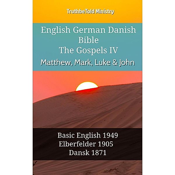 English German Danish Bible - The Gospels IV - Matthew, Mark, Luke & John / Parallel Bible Halseth English Bd.937, Truthbetold Ministry