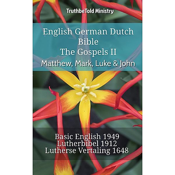 English German Dutch Bible - The Gospels II - Matthew, Mark, Luke & John / Parallel Bible Halseth English Bd.713, Truthbetold Ministry