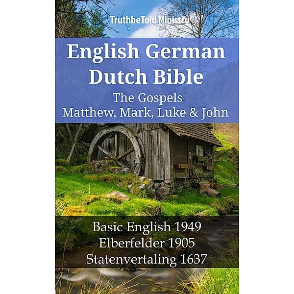 English German Dutch Bible - The Gospels III - Matthew, Mark, Luke & John / Parallel Bible Halseth English Bd.1414, Truthbetold Ministry