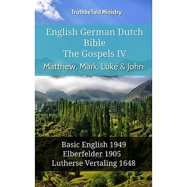 English German Dutch Bible - The Gospels IV - Matthew, Mark, Luke & John / Parallel Bible Halseth English Bd.936, Truthbetold Ministry