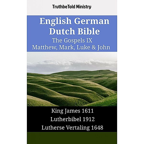 English German Dutch Bible - The Gospels IX - Matthew, Mark, Luke & John / Parallel Bible Halseth English Bd.1753, Truthbetold Ministry