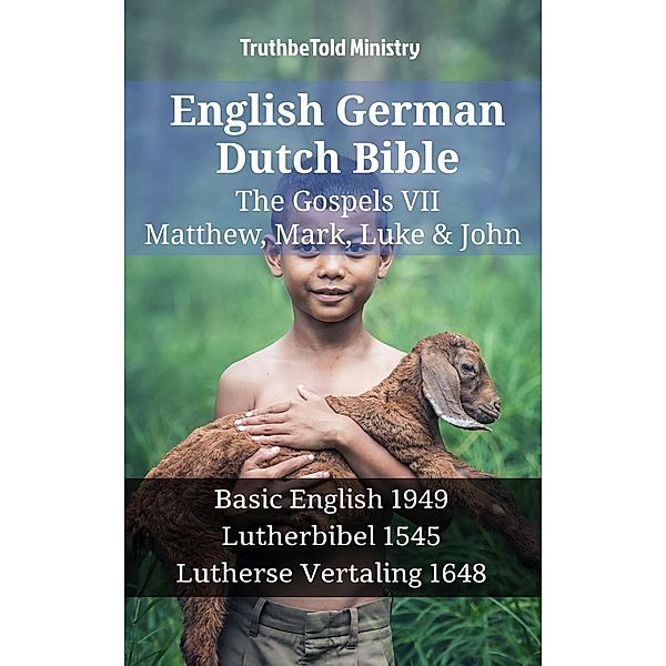 English German Dutch Bible - The Gospels VII - Matthew, Mark, Luke & John / Parallel Bible Halseth English Bd.1364, Truthbetold Ministry