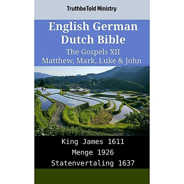 English German Dutch Bible - The Gospels XII - Matthew, Mark, Luke & John / Parallel Bible Halseth English Bd.1952, Truthbetold Ministry
