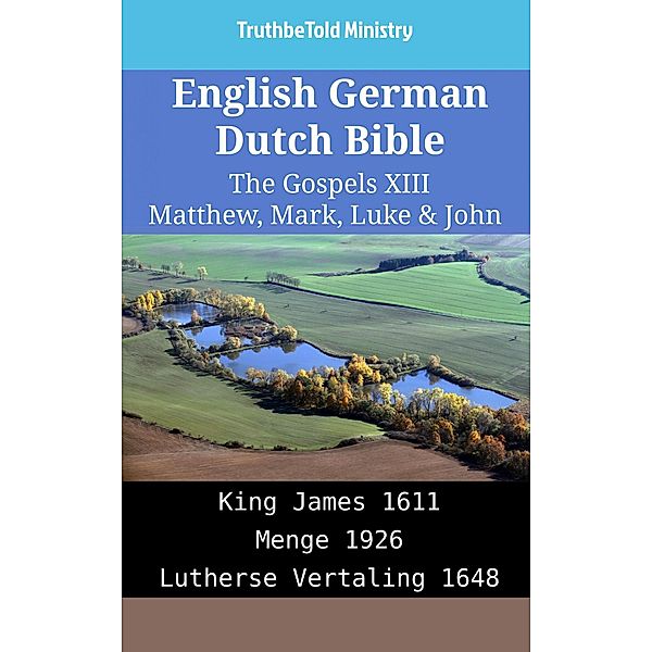 English German Dutch Bible - The Gospels XIII - Matthew, Mark, Luke & John / Parallel Bible Halseth English Bd.1955, Truthbetold Ministry