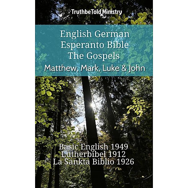 English German Esperanto Bible - The Gospels - Matthew, Mark, Luke & John / Parallel Bible Halseth English Bd.694, Truthbetold Ministry