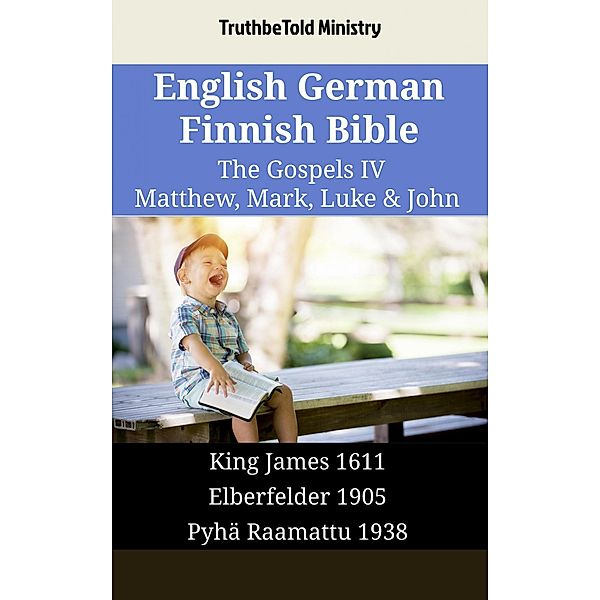 English German Finnish Bible - The Gospels IV - Matthew, Mark, Luke & John / Parallel Bible Halseth English Bd.1622, Truthbetold Ministry