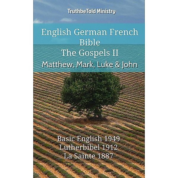 English German French Bible - The Gospels II - Matthew, Mark, Luke & John / Parallel Bible Halseth English Bd.701, Truthbetold Ministry
