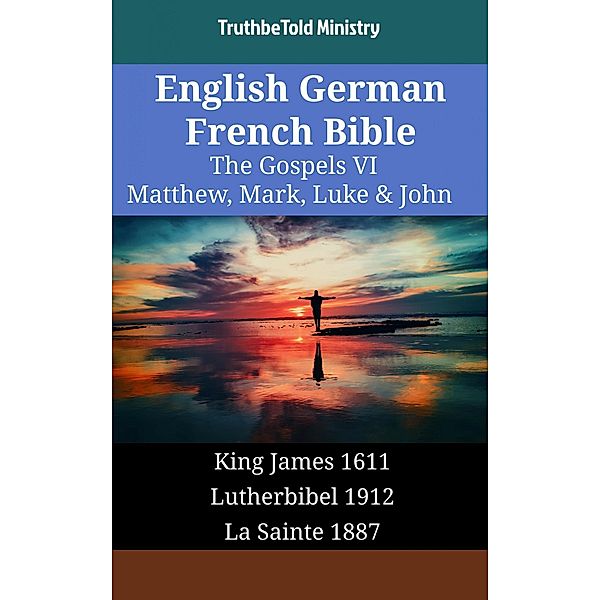 English German French Bible - The Gospels VI - Matthew, Mark, Luke & John / Parallel Bible Halseth English Bd.1755, Truthbetold Ministry
