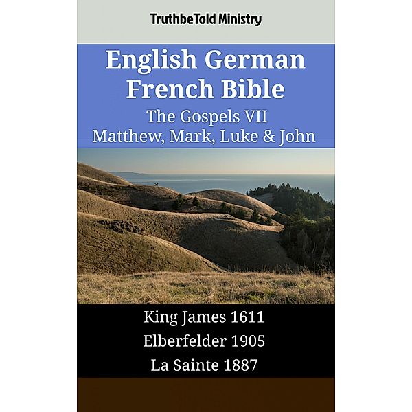 English German French Bible - The Gospels VII - Matthew, Mark, Luke & John / Parallel Bible Halseth English Bd.1701, Truthbetold Ministry