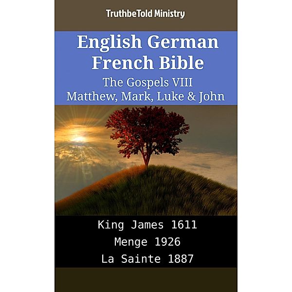 English German French Bible - The Gospels VIII - Matthew, Mark, Luke & John / Parallel Bible Halseth English Bd.1956, Truthbetold Ministry