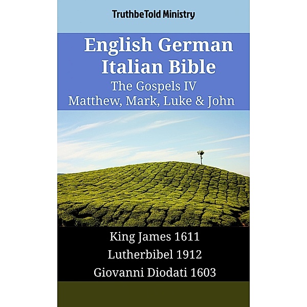 English German Italian Bible - The Gospels IV - Matthew, Mark, Luke & John / Parallel Bible Halseth English Bd.1747, Truthbetold Ministry