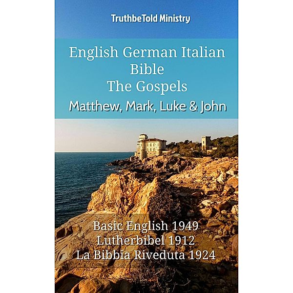 English German Italian Bible - The Gospels - Matthew, Mark, Luke & John / Parallel Bible Halseth English Bd.685, Truthbetold Ministry