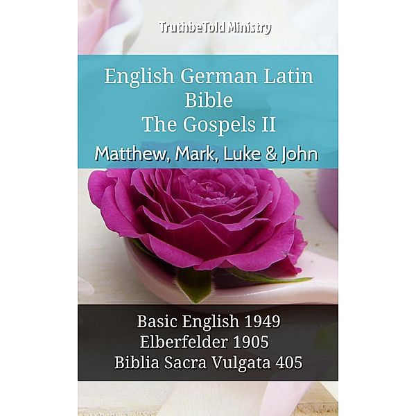 English German Latin Bible - The Gospels II - Matthew, Mark, Luke & John / Parallel Bible Halseth English Bd.926, Truthbetold Ministry
