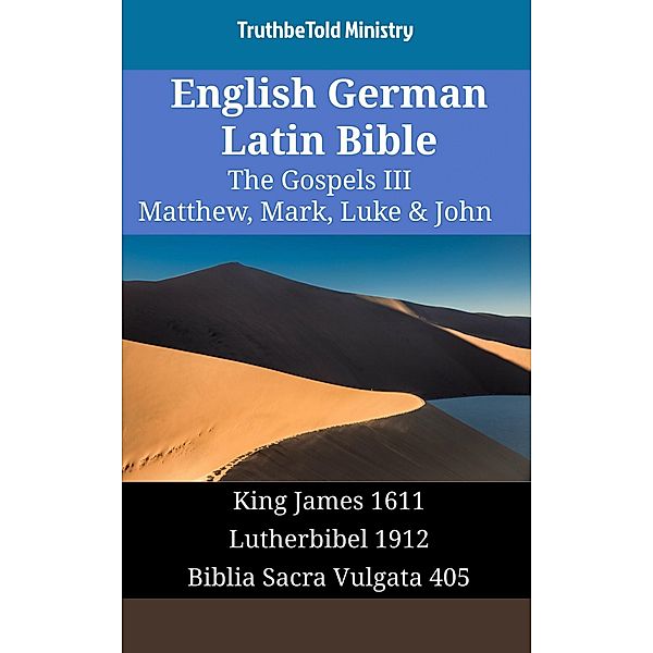 English German Latin Bible - The Gospels III - Matthew, Mark, Luke & John / Parallel Bible Halseth English Bd.1768, Truthbetold Ministry