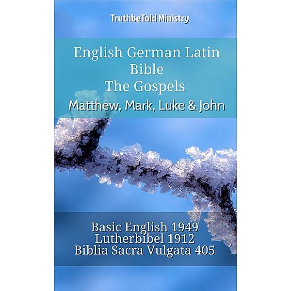 English German Latin Bible - The Gospels - Matthew, Mark, Luke & John / Parallel Bible Halseth English Bd.697, Truthbetold Ministry