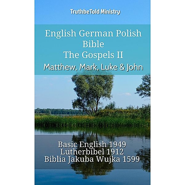 English German Polish Bible - The Gospels II - Matthew, Mark, Luke & John / Parallel Bible Halseth English Bd.766, Truthbetold Ministry