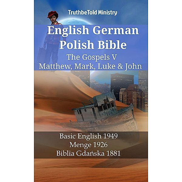 English German Polish Bible - The Gospels V - Matthew, Mark, Luke & John / Parallel Bible Halseth English Bd.1249, Truthbetold Ministry