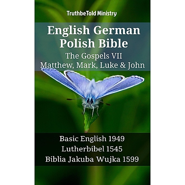 English German Polish Bible - The Gospels VII - Matthew, Mark, Luke & John / Parallel Bible Halseth English Bd.1361, Truthbetold Ministry