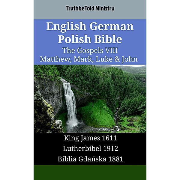 English German Polish Bible - The Gospels VIII - Matthew, Mark, Luke & John / Parallel Bible Halseth English Bd.1746, Truthbetold Ministry