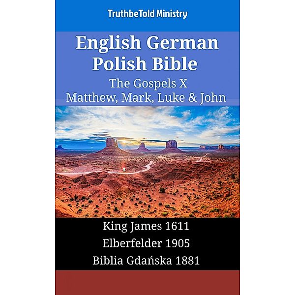 English German Polish Bible - The Gospels X - Matthew, Mark, Luke & John / Parallel Bible Halseth English Bd.1696, Truthbetold Ministry