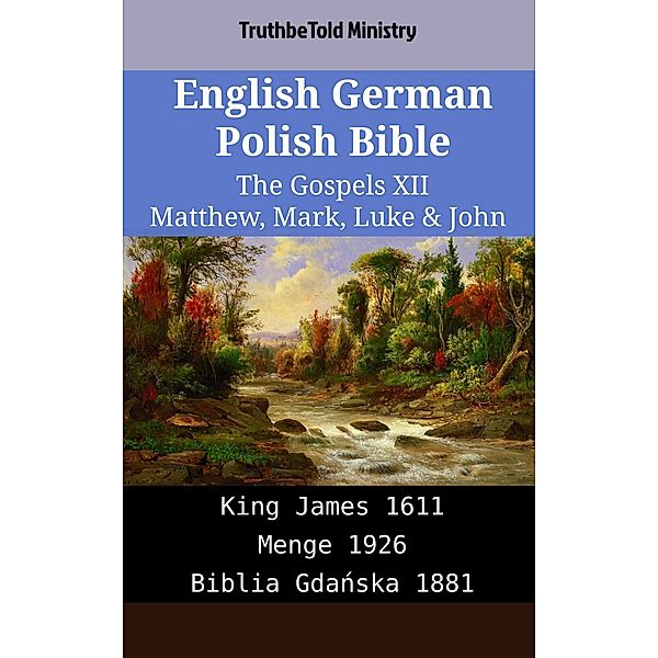 English German Polish Bible - The Gospels XII - Matthew, Mark, Luke & John / Parallel Bible Halseth English Bd.1953, Truthbetold Ministry