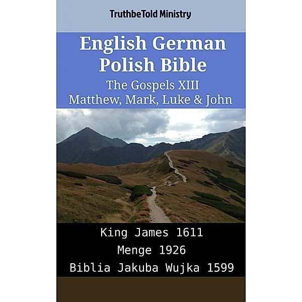 English German Polish Bible - The Gospels XIII - Matthew, Mark, Luke & John / Parallel Bible Halseth English Bd.1948, Truthbetold Ministry