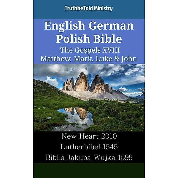 English German Polish Bible - The Gospels XVIII - Matthew, Mark, Luke & John / Parallel Bible Halseth English Bd.2443, Truthbetold Ministry