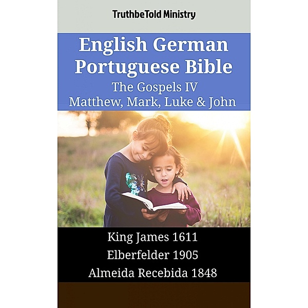 English German Portuguese Bible - The Gospels IV - Matthew, Mark, Luke & John / Parallel Bible Halseth English Bd.1702, Truthbetold Ministry