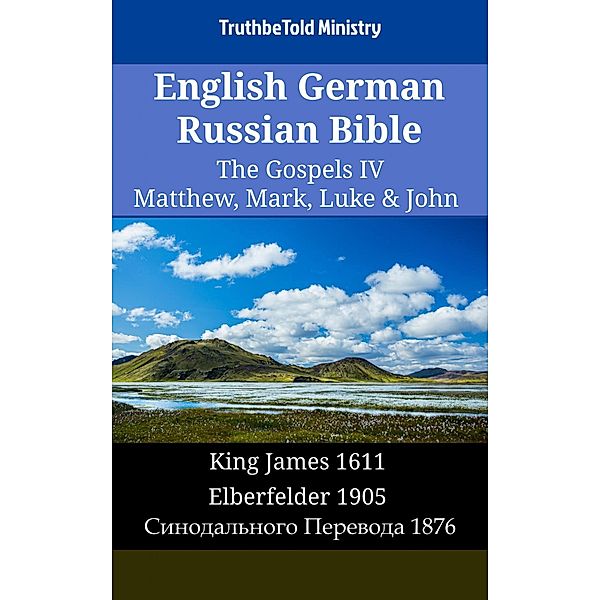 English German Russian Bible - The Gospels IV - Matthew, Mark, Luke & John / Parallel Bible Halseth English Bd.1704, Truthbetold Ministry