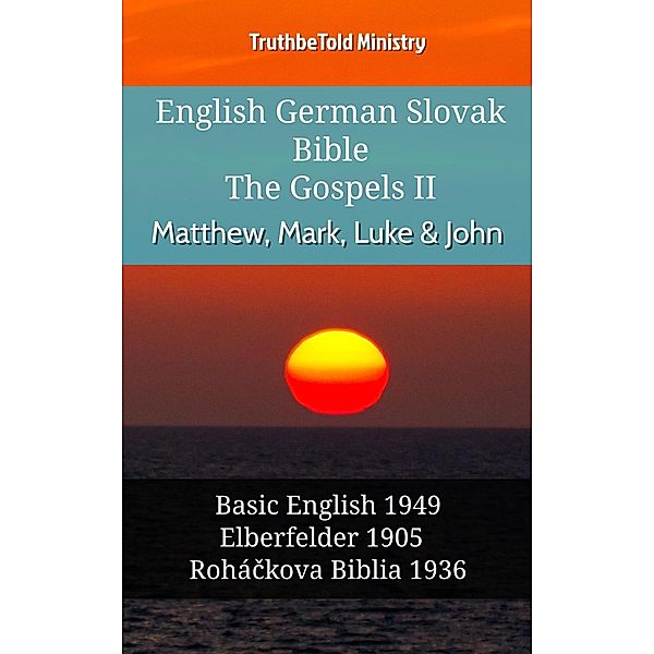 English German Slovak Bible - The Gospels II - Matthew, Mark, Luke & John / Parallel Bible Halseth English Bd.934, Truthbetold Ministry