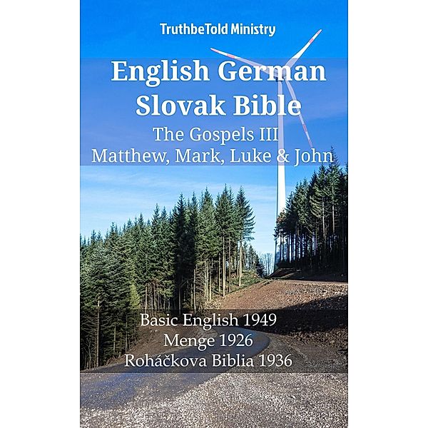 English German Slovak Bible - The Gospels III - Matthew, Mark, Luke & John / Parallel Bible Halseth English Bd.1220, Truthbetold Ministry