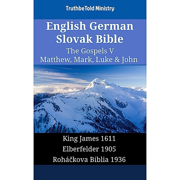 English German Slovak Bible - The Gospels V - Matthew, Mark, Luke & John / Parallel Bible Halseth English Bd.1706, Truthbetold Ministry
