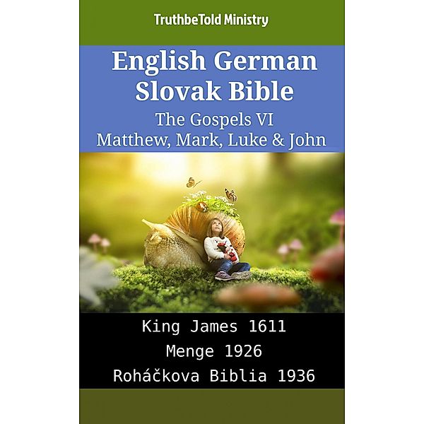 English German Slovak Bible - The Gospels VI - Matthew, Mark, Luke & John / Parallel Bible Halseth English Bd.1958, Truthbetold Ministry
