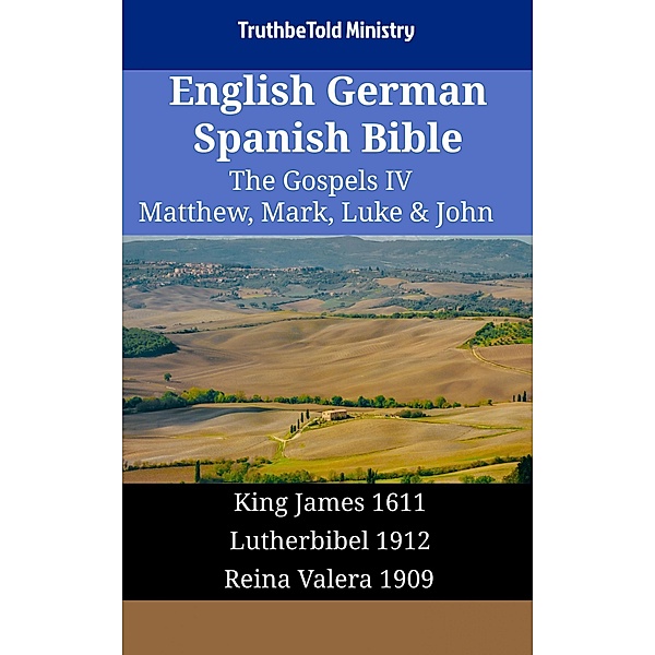 English German Spanish Bible - The Gospels IV - Matthew, Mark, Luke & John / Parallel Bible Halseth English Bd.1759, Truthbetold Ministry