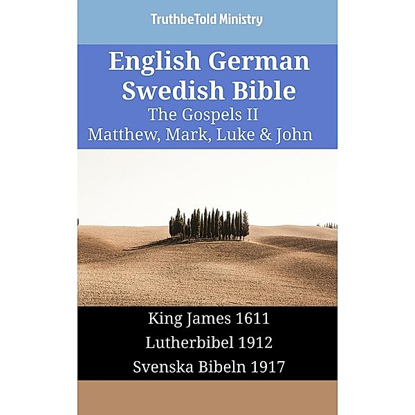 English German Swedish Bible - The Gospels II - Matthew, Mark, Luke & John / Parallel Bible Halseth English Bd.1626, Truthbetold Ministry