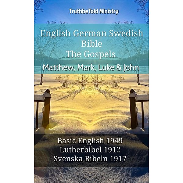 English German Swedish Bible - The Gospels - Matthew, Mark, Luke & John / Parallel Bible Halseth English Bd.682, Truthbetold Ministry