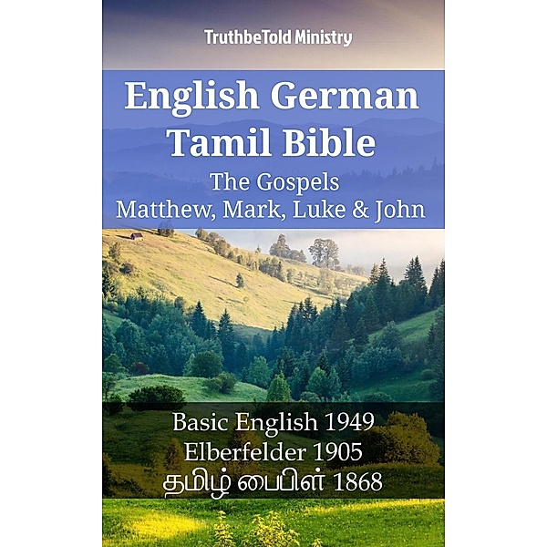 English German Tamil Bible - The Gospels II - Matthew, Mark, Luke & John / Parallel Bible Halseth English Bd.1415, Truthbetold Ministry