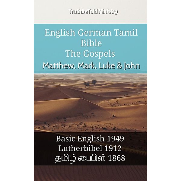 English German Tamil Bible - The Gospels - Matthew, Mark, Luke & John / Parallel Bible Halseth English Bd.705, Truthbetold Ministry