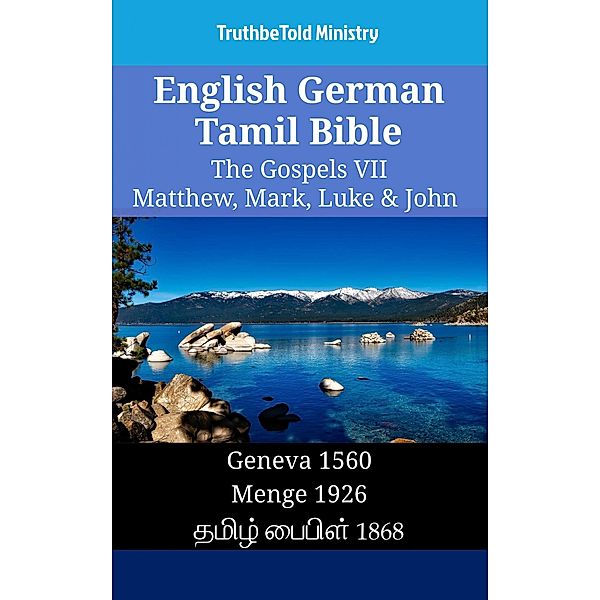 English German Tamil Bible - The Gospels VII - Matthew, Mark, Luke & John / Parallel Bible Halseth English Bd.1513, Truthbetold Ministry