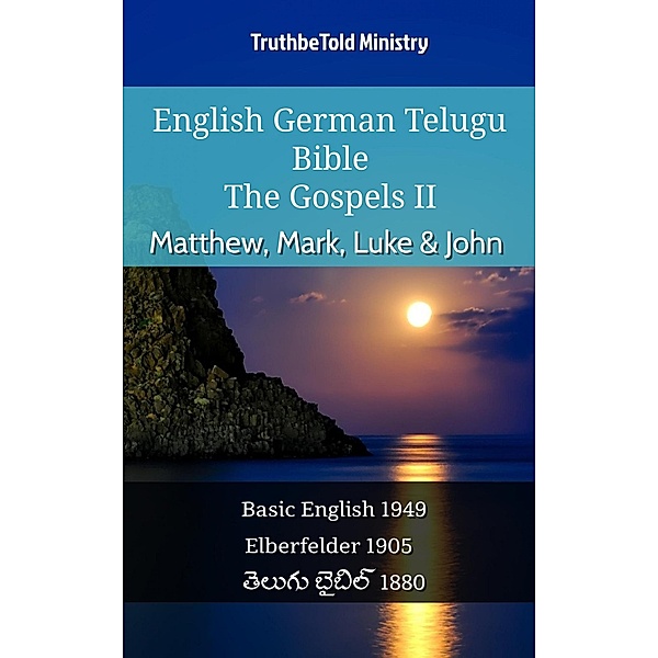 English German Telugu Bible - The Gospels II - Matthew, Mark, Luke & John / Parallel Bible Halseth English Bd.931, Truthbetold Ministry
