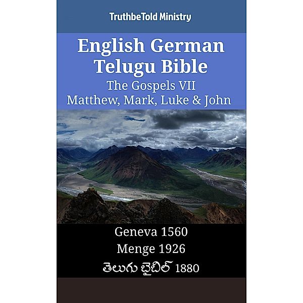 English German Telugu Bible - The Gospels VII - Matthew, Mark, Luke & John / Parallel Bible Halseth English Bd.1514, Truthbetold Ministry