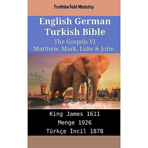 English German Turkish Bible - The Gospels VI - Matthew, Mark, Luke & John / Parallel Bible Halseth English Bd.1961, Truthbetold Ministry