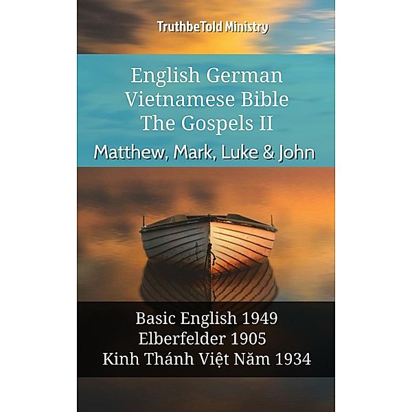 English German Vietnamese Bible - The Gospels II - Matthew, Mark, Luke & John / Parallel Bible Halseth English Bd.927, Truthbetold Ministry