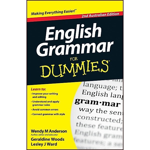 English Grammar For Dummies, 2nd Australian Edition, Wendy M. Anderson, Geraldine Woods, Lesley J. Ward