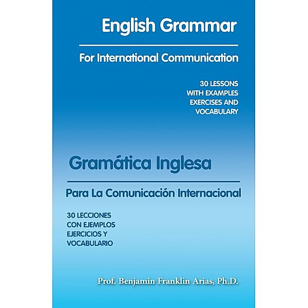 English Grammar for International Communication, Benjamin Franklin Arias Ph. D.