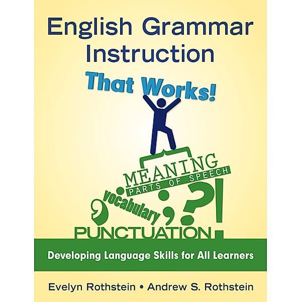 English Grammar Instruction That Works!, Andrew S. Rothstein, Evelyn B. Rothstein