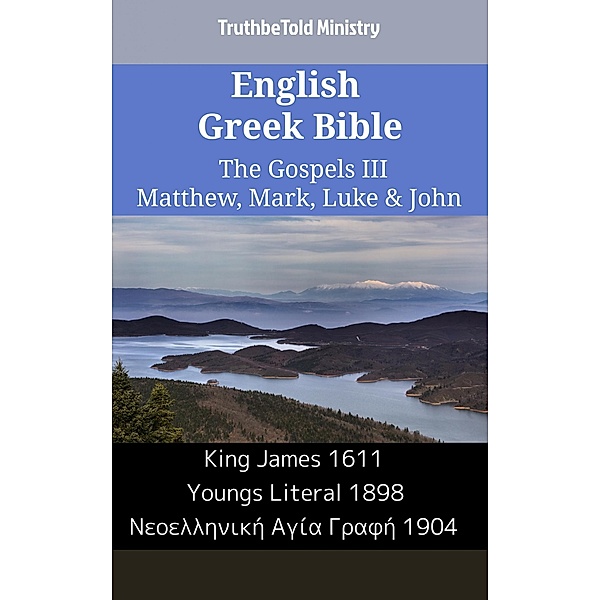 English Greek Bible - The Gospels III - Matthew, Mark, Luke & John / Parallel Bible Halseth English Bd.2372, Truthbetold Ministry