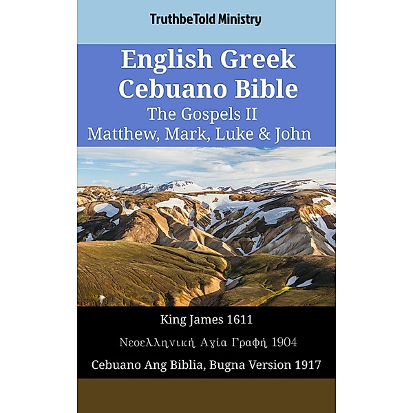 English Greek Cebuano Bible - The Gospels II - Matthew, Mark, Luke & John / Parallel Bible Halseth English Bd.1771, Truthbetold Ministry