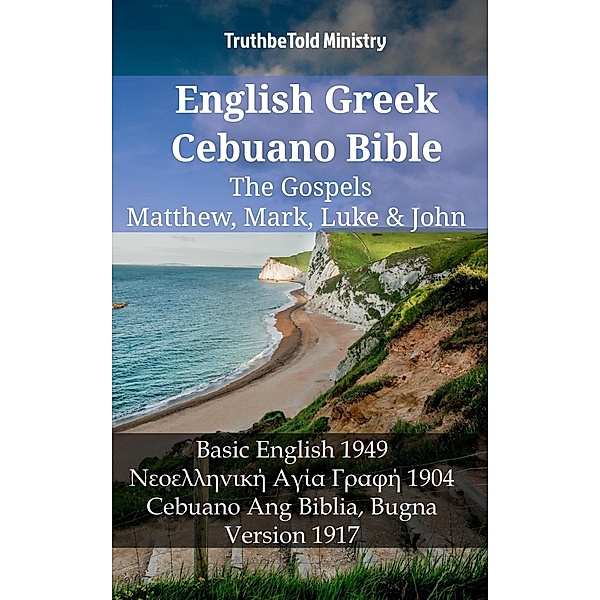 English Greek Cebuano Bible - The Gospels - Matthew, Mark, Luke & John / Parallel Bible Halseth English Bd.1295, Truthbetold Ministry