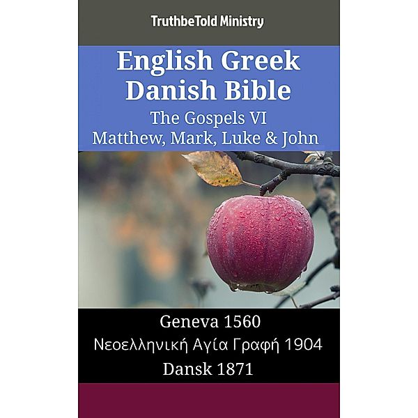 English Greek Danish Bible - The Gospels VI - Matthew, Mark, Luke & John / Parallel Bible Halseth English Bd.1447, Truthbetold Ministry